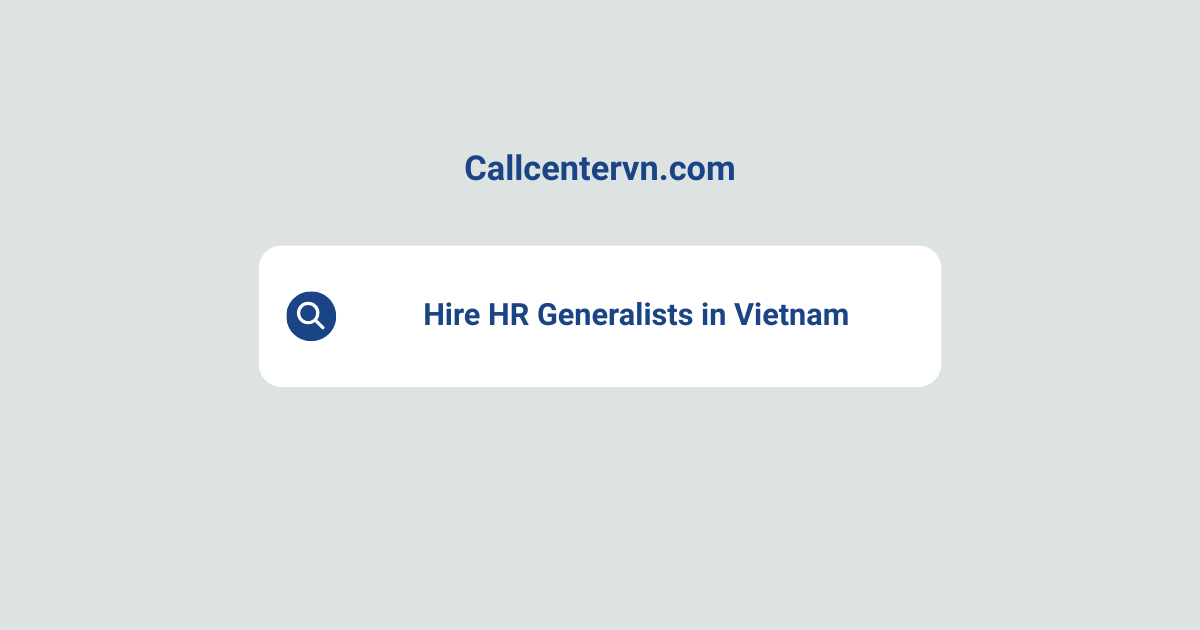 Hire HR Generalists in Vietnam | Save Up to 70% on Staffing Costs